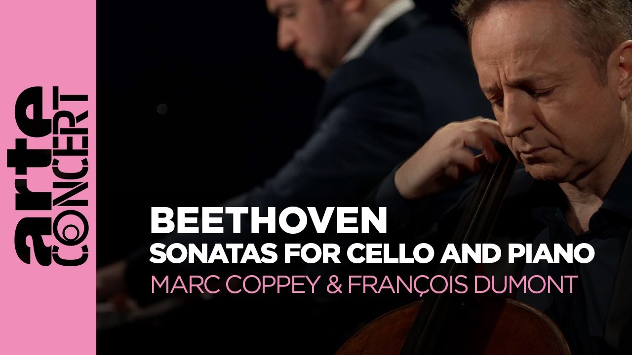 Beethoven: Sonatas for Cello and Piano (Complete) - Marc Coppey and François Dumont  - ARTE Concert